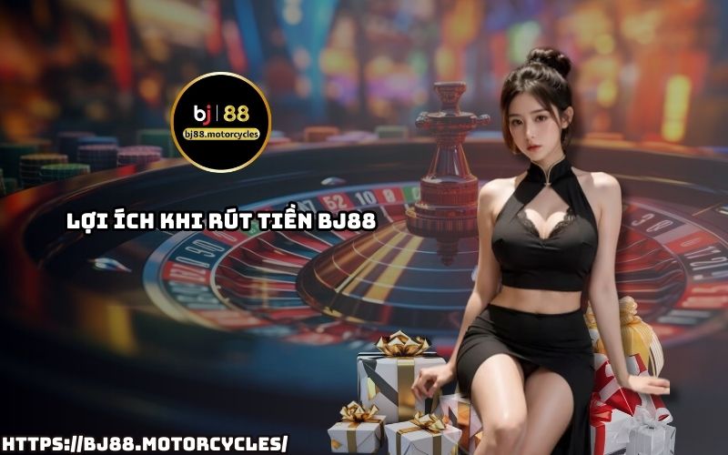 Lợi ích khi rút tiền BJ88: Thanh toán an toàn, tốc độ nhanh, hỗ trợ đa phương thức, rút tiền dễ dàng mọi lúc Lợi ích khi rút tiền BJ88: Thanh toán an toàn, tốc độ nhanh, hỗ trợ đa phương thức, rút tiền dễ dàng mọi lúc