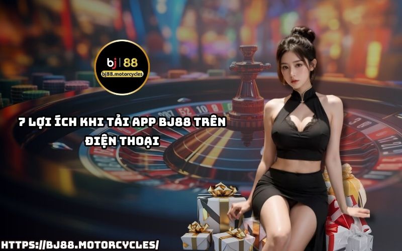 Khám phá 7 lý do khiến việc tải App BJ88 là lựa chọn hoàn hảo để chơi game, cá cược mọi lúc mọi nơi Khám phá 7 lý do khiến việc tải App BJ88 là lựa chọn hoàn hảo để chơi game, cá cược mọi lúc mọi nơi