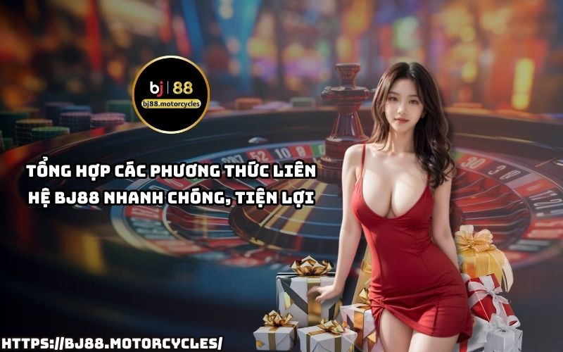 Tổng hợp các phương thức liên hệ BJ88 nhanh chóng, tiện lợi – Hướng dẫn chi tiết cách liên hệ BJ88 dễ dàng, hỗ trợ 24/7 Tổng hợp các phương thức liên hệ BJ88 nhanh chóng, tiện lợi – Hướng dẫn chi tiết cách liên hệ BJ88 dễ dàng, hỗ trợ 24/7